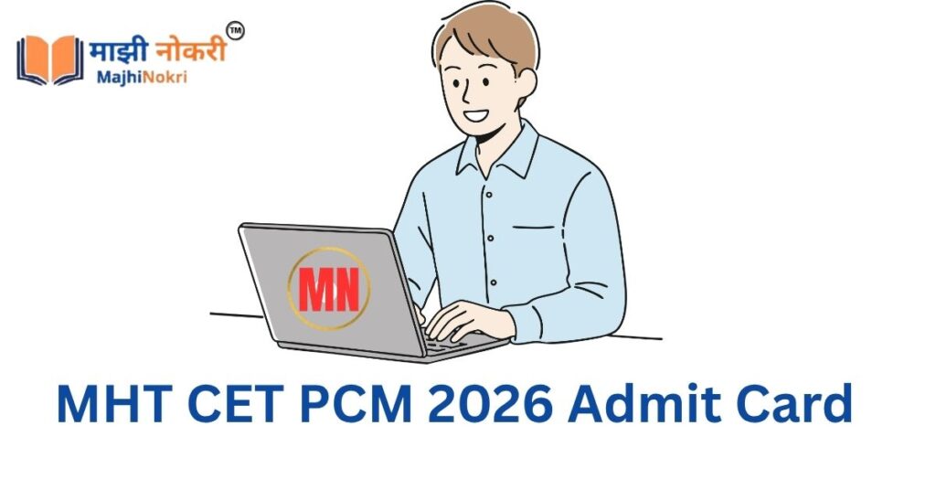 MHT CET 2026 PCM Hall Ticket Download Link Admit Card PCM Group Majhi Nokri